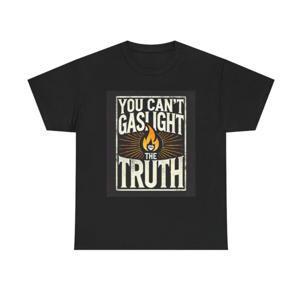 'You Can't Gaslight the Truth' Statement Unisex Tee