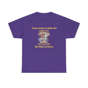 Petty go round- Unisex Heavy Cotton Tee