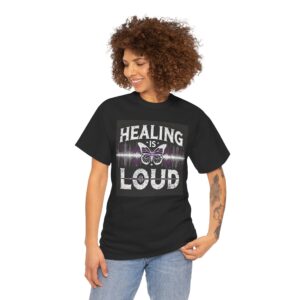 Healing is Loud" limited edition  Unisex Tee