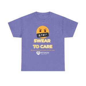 Btsadv 'Swear to Care' Design | Motivational Shirt for Everyday Wear, Gifts, Self-Care, Fundraising, Casual Gatherings